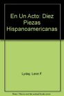 En Un Acto Diez Piezas Hispanoamericanas Spanish By Leon F Lyday And F Dauster