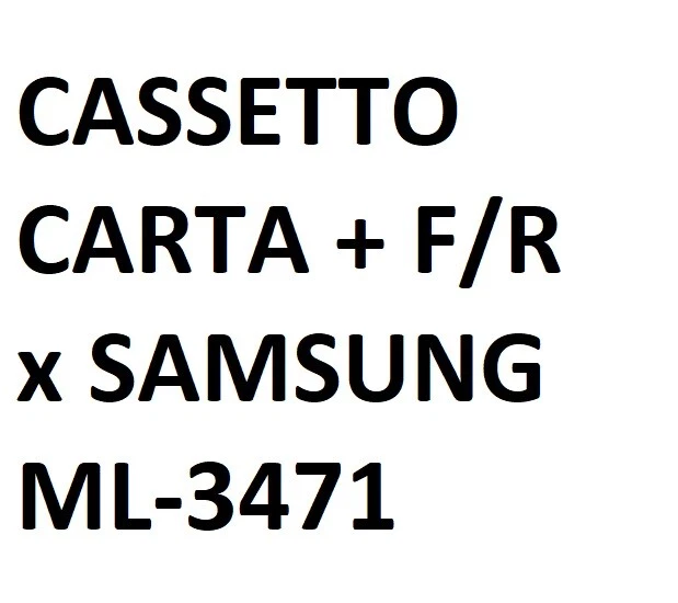 CASSETTO CARTA + F/R x SAMSUNG ML-3471 - Immagine 1 di 1