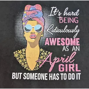 Hanes Graphic T Shirt 3XL It's Hard Being Ridiculously Awesome as an April Girl - Picture 1 of 8