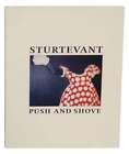 Elaine STURTEVANT / STURTEVANT PUSH AND SHOVE 1st Edition 2005 #137692