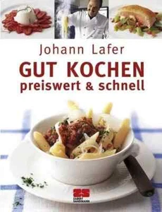 Johann Lafer -  Gut kochen  preiswert & schnell +++PREISVORSCHLAG+++ - Bild 1 von 1
