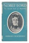 Blackburn, Barbara (1898-) Noble Lord, The Life Of The Seventh Earl Of Shaftesbu