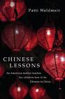 Chinese Lessons: An American Mother Teaches Her Children How to Be Chinese in Ch