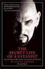 The Secret Life of a Satanist: The Authorized Biography of Anton Szandor Lavey (