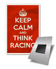 Keep Calm and Think Racing - Aluminum Fridge Magnet