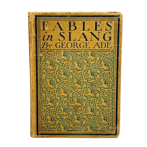 Fables in Slang by George Ade 1900 Herbert S. Stone and Company Clyde J. Newman - Foto 1 di 20
