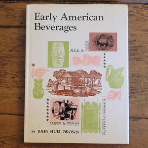 Early American Beverages By John Hull Brown 1966 Hardcover Book Printed In Japan - Picture 1 of 23