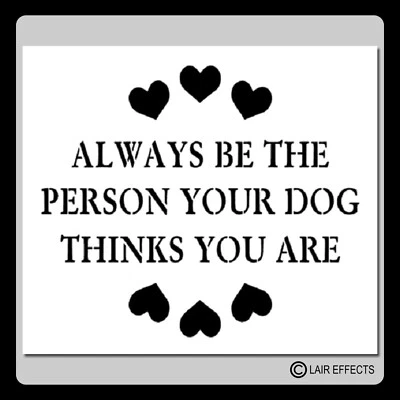LAIR EFFECTS Pet/Dog Sign w/Hearts STENCIL Quote/Saying 2 Sizes Available! Puppy/Love/Cute