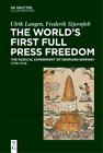 Ulrik Langen Frederik Stjernfelt The World's First Full Press Freedom (Hardback)