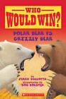 Polar Bear vs. Grizzly Bear [Who Would Win?] by Jerry Pallotta , paperback