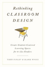 Blake Wiggs Todd Finley Rethinking Classroom Design (Paperback)