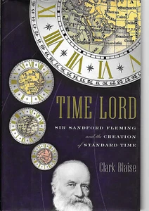 TIME LORD: Sir Sandford Fleming and the Creation of Standard Time - Hardcover - Picture 1 of 2