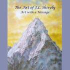 The Art Of J.L. Shively: Art With A Message By J.L. Shively Paperback Book