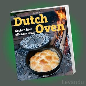 DUTCH OVEN | CARSTEN BOTHE | Kochen über offenem Feuer - Kochbuch - Rezepte
