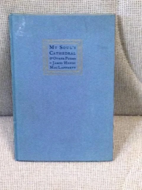 James Henry MacLafferty / MY SOUL'S CATHEDRAL & OTHER POEMS 1st Edition 1910 — 第 1/1 张图片