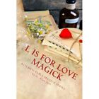 L Is for Love Magick - Paperback NEW Joel, G. Alan 01/11/2015