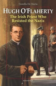 Hugh O'Flaherty: The Irish Priest Who Resisted the Nazis by Fiorella De Maria (E - Picture 1 of 1