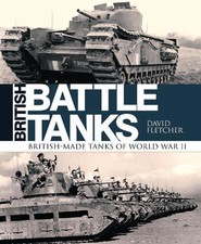British Battle Tanks: British-made tanks of World War II by David Fletcher (Engl