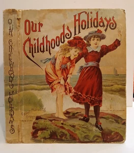 Our Childhood's Holidays by Chatty Cheerful, Cassell Publishing 1890 ca. - Picture 1 of 6