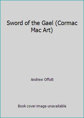 Sword of the Gael (Cormac Mac Art) by Andrew Offutt - Image 1 of 1