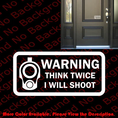 ADVERTENCIA PIENSE DOS VECES DISPARARÉ Calcomanía de vinilo para puerta principal de ventana de coche 2A FA047 Foto 1 de 4