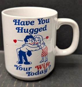 Have You Hugged Your Wife Today? Vintage Ceramic Coffee Mug 3.5"H Made In Japan - Picture 1 of 6