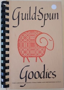 Guild-Spun Goodies Cookbook Arizona Southwest 1985 Desert Weavers & Spinners - Foto 1 di 5