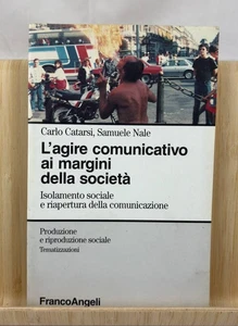 Libro L’agire comunicativo ai margini società di Catarsi Nale Franco Angeli 1998 - Picture 1 of 4