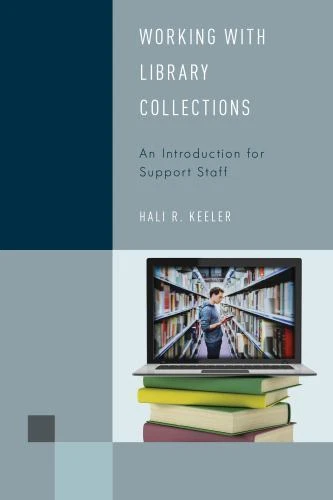 Library Support Staff Handbooks Ser.: Working with Library Collections : An Introduction for Support Staff by Hali R. Keeler (2017, Trade Paperback)