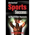 Unlimited Sports Success The Power Of Hypnosis - Paperback New Mycoe, Stephen 14