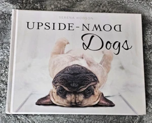Upside-Down Dogs by Serena Hodson (2017, Hardcover) - VERY GOOD - Picture 1 of 3