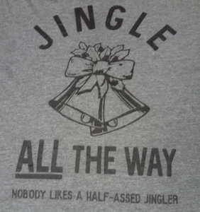JINGLE ALL THE WAY - NOBODY LIKES A HALF A**ED JINGLER - LARGE GRAY T-SHIRT J672 - Picture 1 of 3