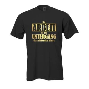 Die Arbeit ist der Untergang ... coole Funshirts t shlrt sprüche S-5XL (FSA026) - Bild 1 von 1