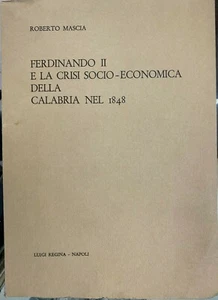 (Calabria) R. Mascia - FERDINANDO II E LA CRISI SOCIO-ECONOMICA DELLA CALABRIA - Imagen 1 de 1