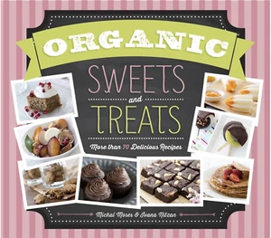 ORGANIC SWEETS AND TREATS MORE THAN 70 DELICIOUS RECIPES HARDCOVER, NEW - Bild 1 von 2