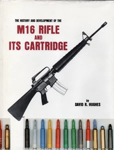 David R. Hughes Die Geschichte und Entwicklung des M16 Gewehrs und seiner Patrone  - Bild 1 von 5
