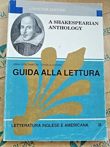 A SHAKESPEARIAN ANTHOLOGY - GUIDA ALLA LETTURA - A.R.TAMPONI D.SORANI - LOESCHER - Picture 1 of 1