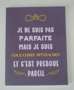 Je ne suis pas parfaite mais je suis educatrice specialisee et c'est presque par - Imagen 1 de 1