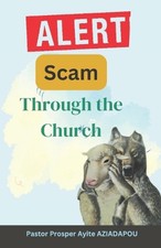 Alert Scam through the church: Be Careful of False Prophets by Prince Kambale Pa