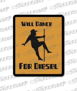 Will Dance For Diesel Decal, Fat Guy Decal, Funny Car Decal, Funny Truck Sticker - Picture 1 of 1