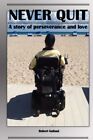 NEVER QUIT: A STORY OF PERSEVERANCE AND LOVE By Robert Guliani **Excellent**