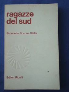 Piccone Stella Ragazze Del Sud Famiglie Figlie Meridione Editori Riuniti 1979 - Picture 1 of 1