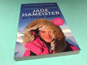 My Polar Dream Teen Explorer Jade Hameister book North South Pole Greenland - Picture 1 of 3
