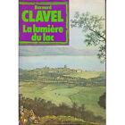 Clavel Bernard - Les Colonnes Du Ciel Tome Ii La Lumiere Du Lac - 1977 - Relié