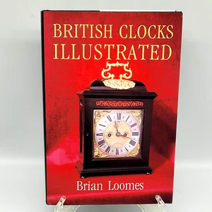 British Clocks Illustrated Brian Loomes Hardback Book Long Case Hooded Bracket - Picture 1 of 16