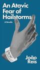 An Atavic Fear of Hailstorms by Jo?o Reis Paperback Book