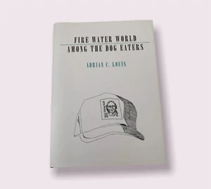 Fire World Among The Dog Eaters by Adrian Louis Poetry Oregon HARDCOVER RARE NEW - Imagen 1 de 8