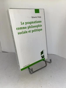 Le pragmatisme comme philosophie sociale et politique par Roberto Frega - Picture 1 of 2