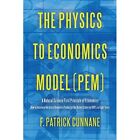 The Physics To Economics Model (Pem): A Natural Science - Paperback New Cunnane,