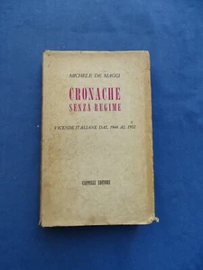 DE MAGGI-CRONACHE SENZA REGIME-VICENDE ITALIANE DAL 1944 AL 1952-CAPPELLI 1953 - Picture 1 of 1